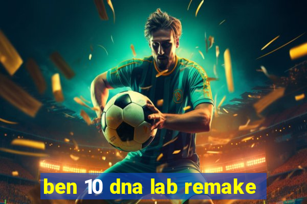 ben 10 dna lab remake